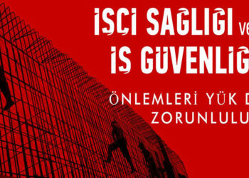 İşçi sağlığı ve iş güvenliğinde ayrım yapılamaz!