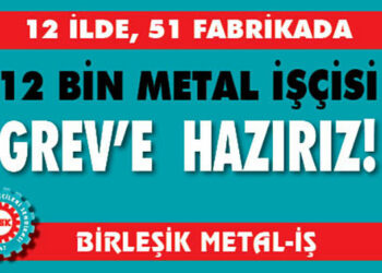 Metal İşçisi GREV’e çıkıyor…